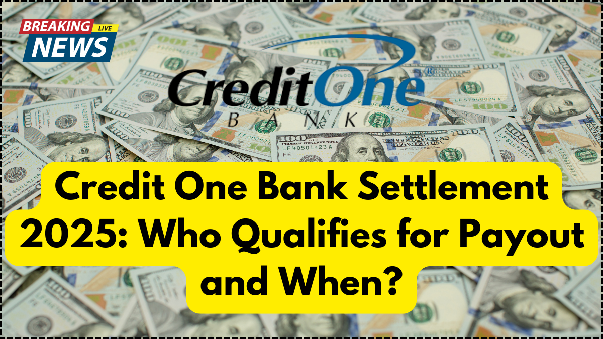 Credit One Bank Settlement 2025: Who Qualifies for Payout and When?