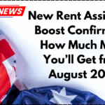 New Rent Assistance Boost Confirmed – How Much More You’ll Get from August 2025