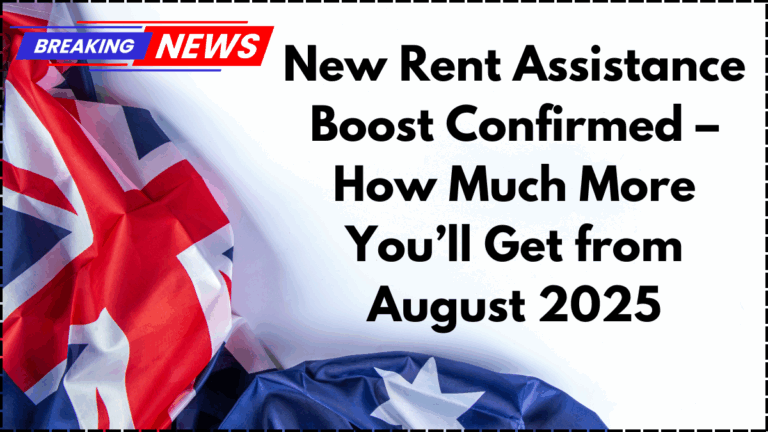 New Rent Assistance Boost Confirmed – How Much More You’ll Get from August 2025