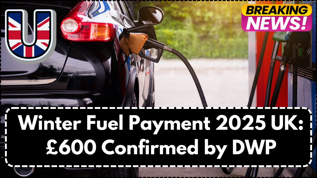 Winter Fuel Payment 2025 UK: £600 Confirmed by DWP