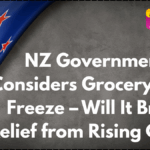 NZ Government Considers Grocery Price Freeze – Will It Bring Relief from Rising Costs?