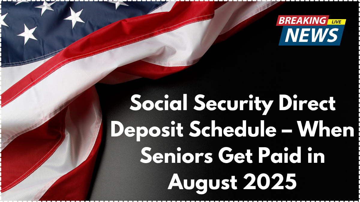 Social Security Direct Deposit Schedule – When Seniors Get Paid in August 2025