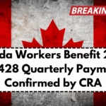 Canada Workers Benefit 2025: $1,428 Quarterly Payment Confirmed by CRA