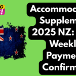 Accommodation Supplement 2025 NZ: $305 Weekly Payment Confirmed