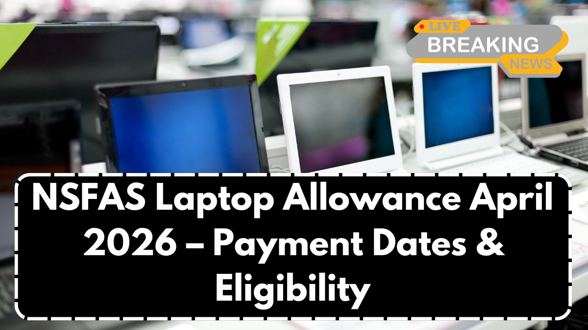 NSFAS Laptop Allowance April 2026 – Payment Dates & Eligibility