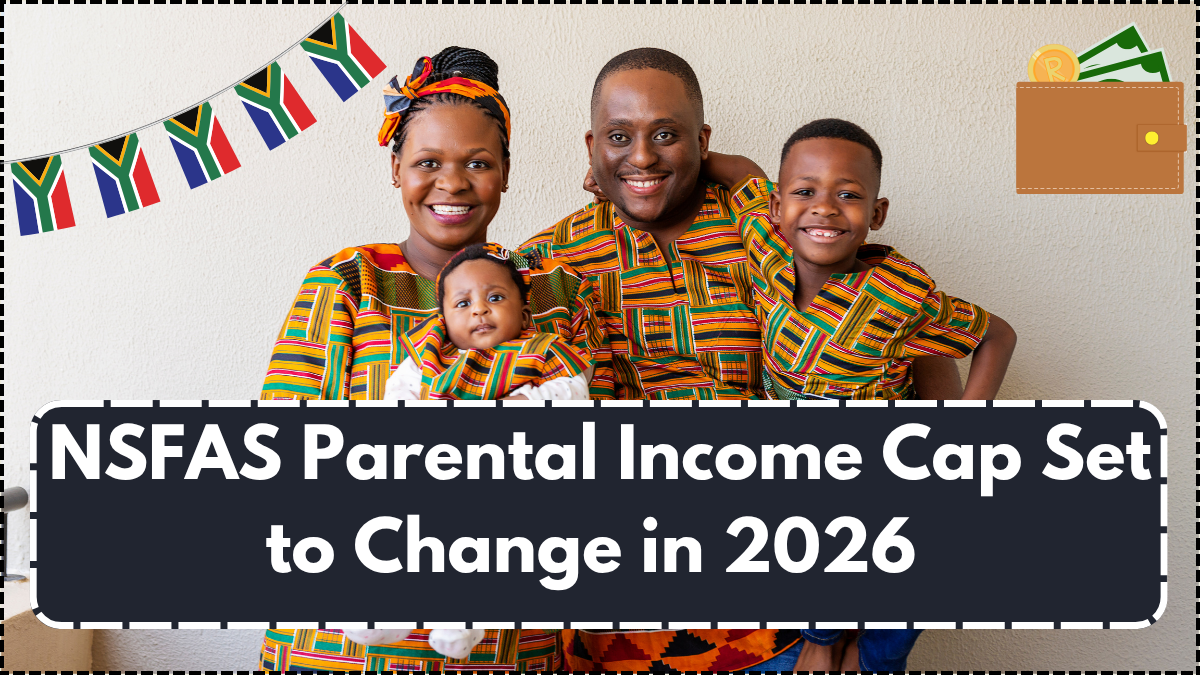 NSFAS Parental Income Cap Set to Change in 2026 – Who Benefits
