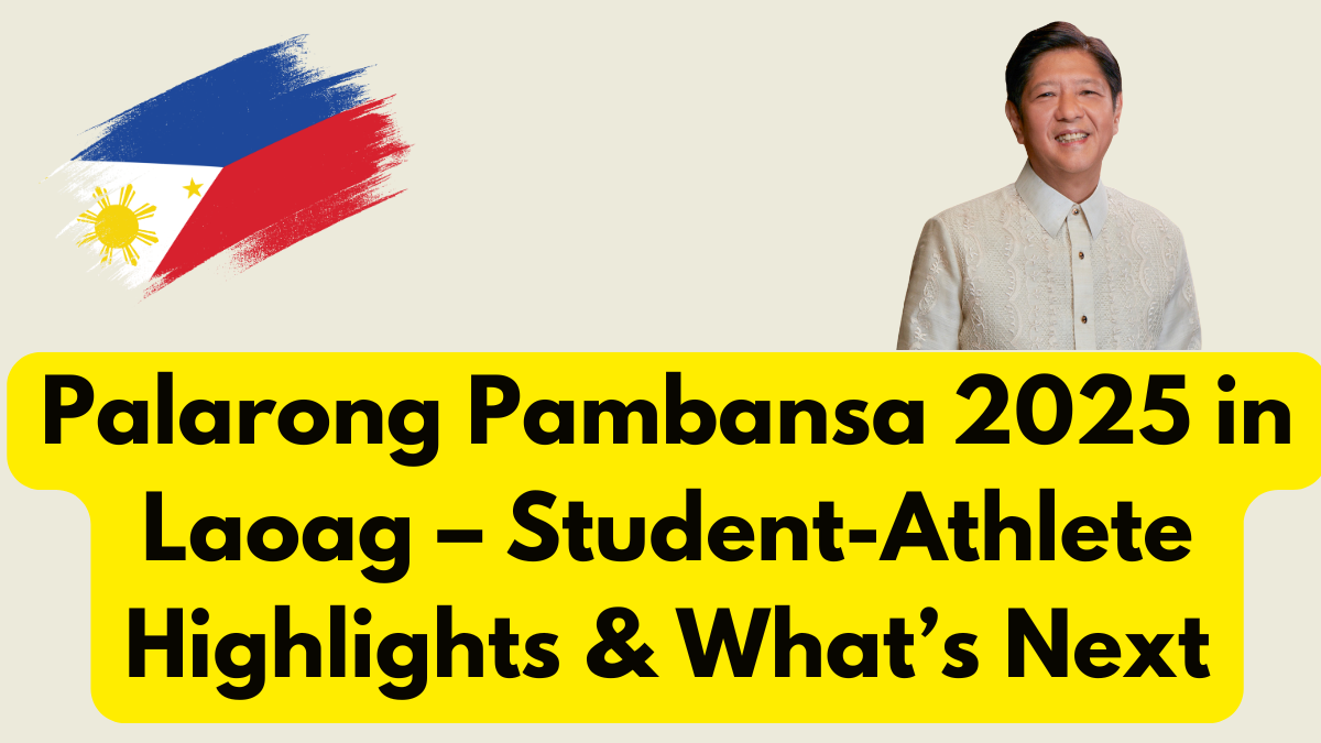 Palarong Pambansa 2025 in Laoag – Student-Athlete Highlights & What’s Next