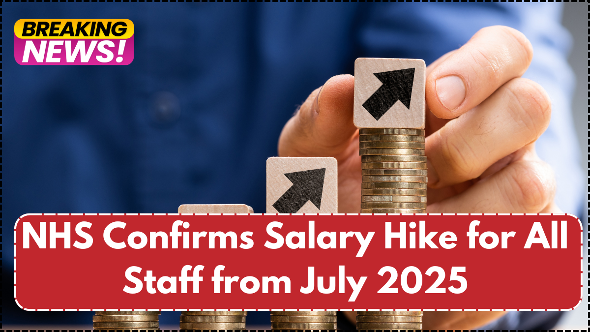 NHS Confirms Salary Hike for All Staff from July 2025 – Latest Pay Bandwise Details