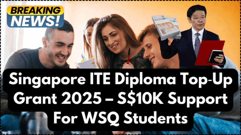Singapore ITE Diploma Top‑Up Grant 2025 – S$10K Support For WSQ Students