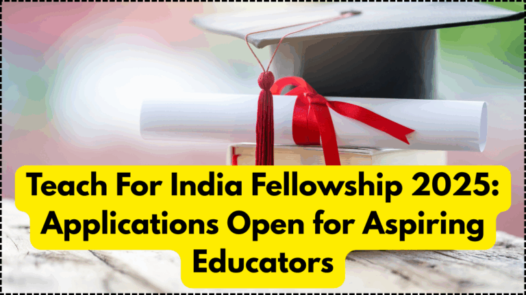 Teach For India Fellowship 2025: Applications Open for Aspiring Educators