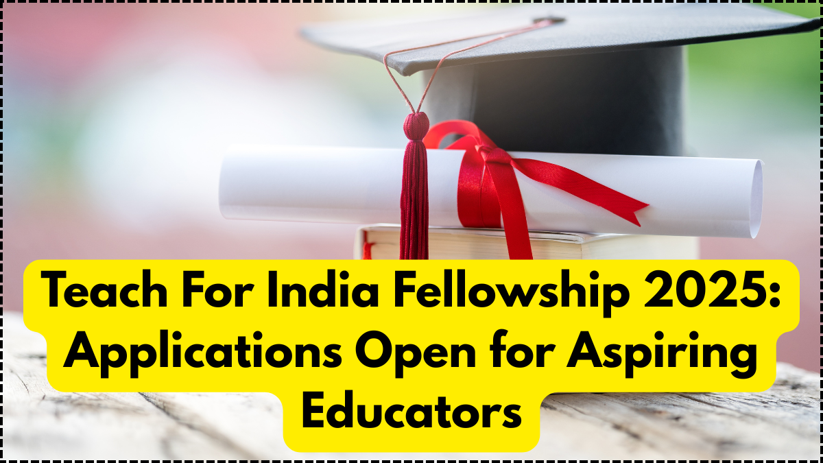 Teach For India Fellowship 2025: Applications Open for Aspiring Educators