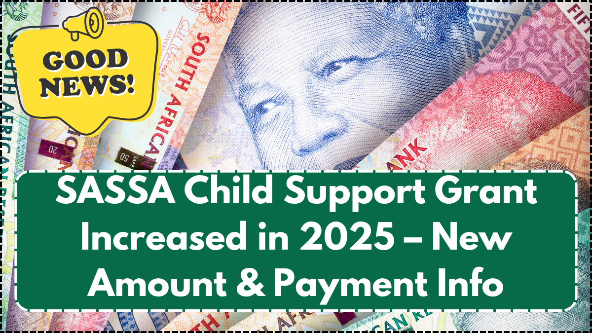 SASSA Child Support Grant Increased in 2025 – New Amount & Payment Info