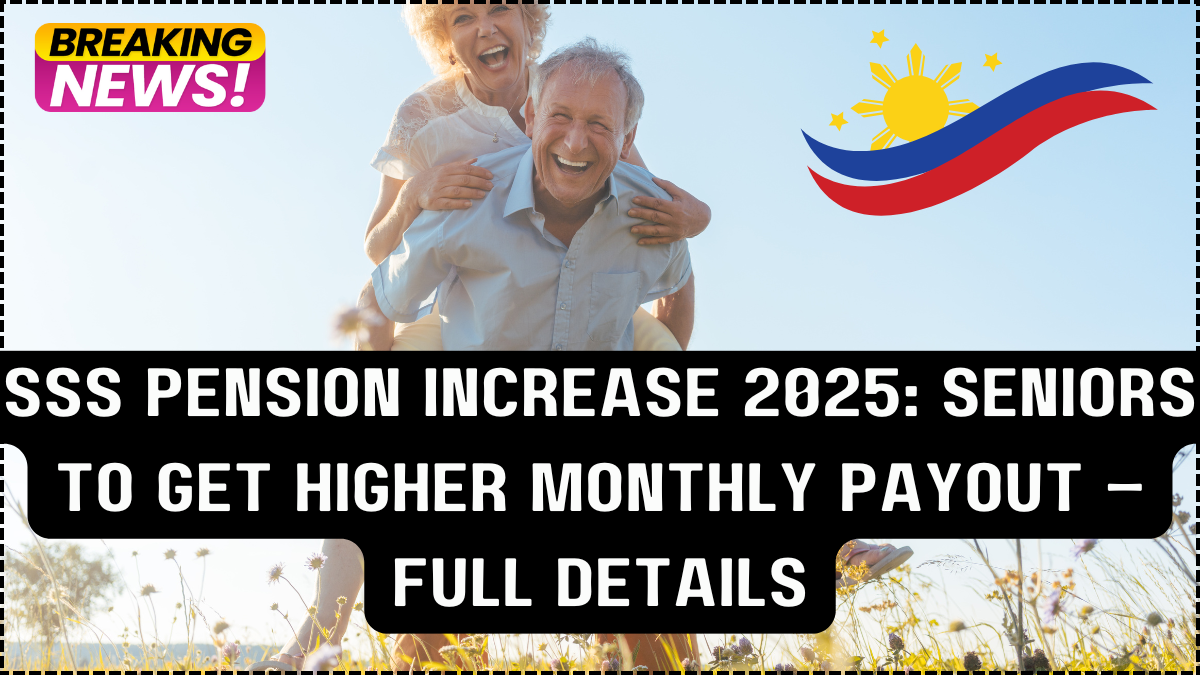 SSS Pension Increase 2025: Seniors to Get Higher Monthly Payout – Full Details