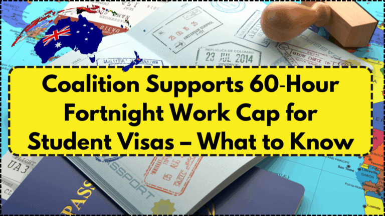 Coalition Supports 60‑Hour Fortnight Work Cap for Student Visas – What to Know
