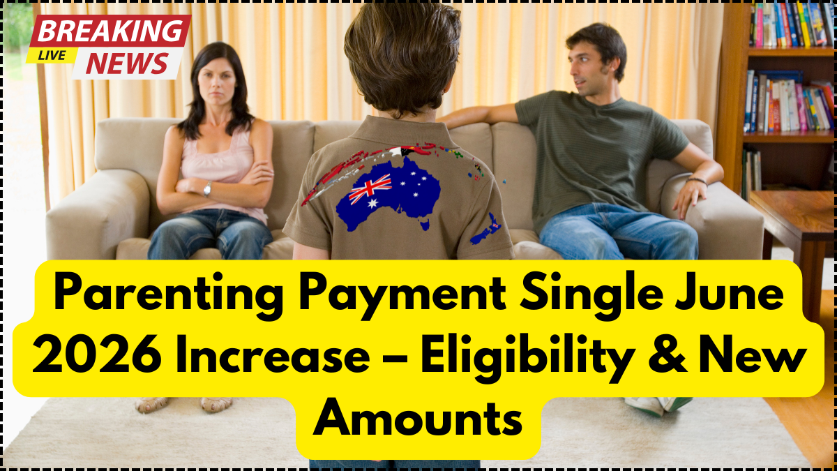 Parenting Payment Single June 2026 Increase – Eligibility & New Amounts