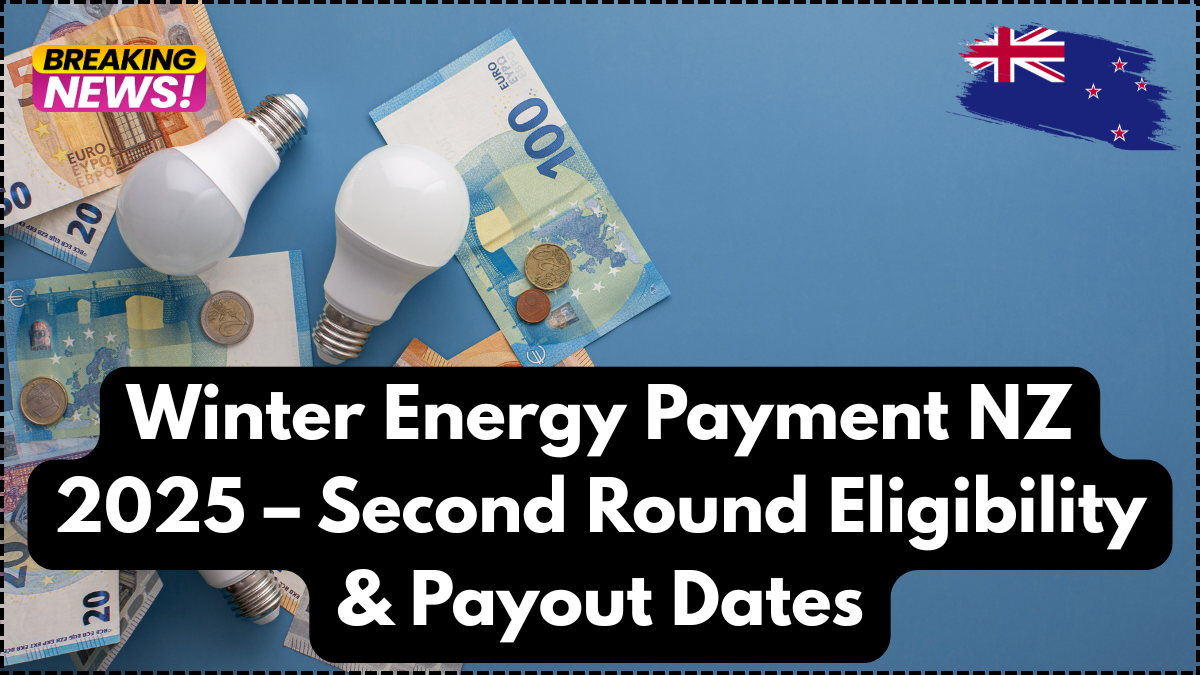 Winter Energy Payment NZ 2025 – Second Round Eligibility & Payout Dates