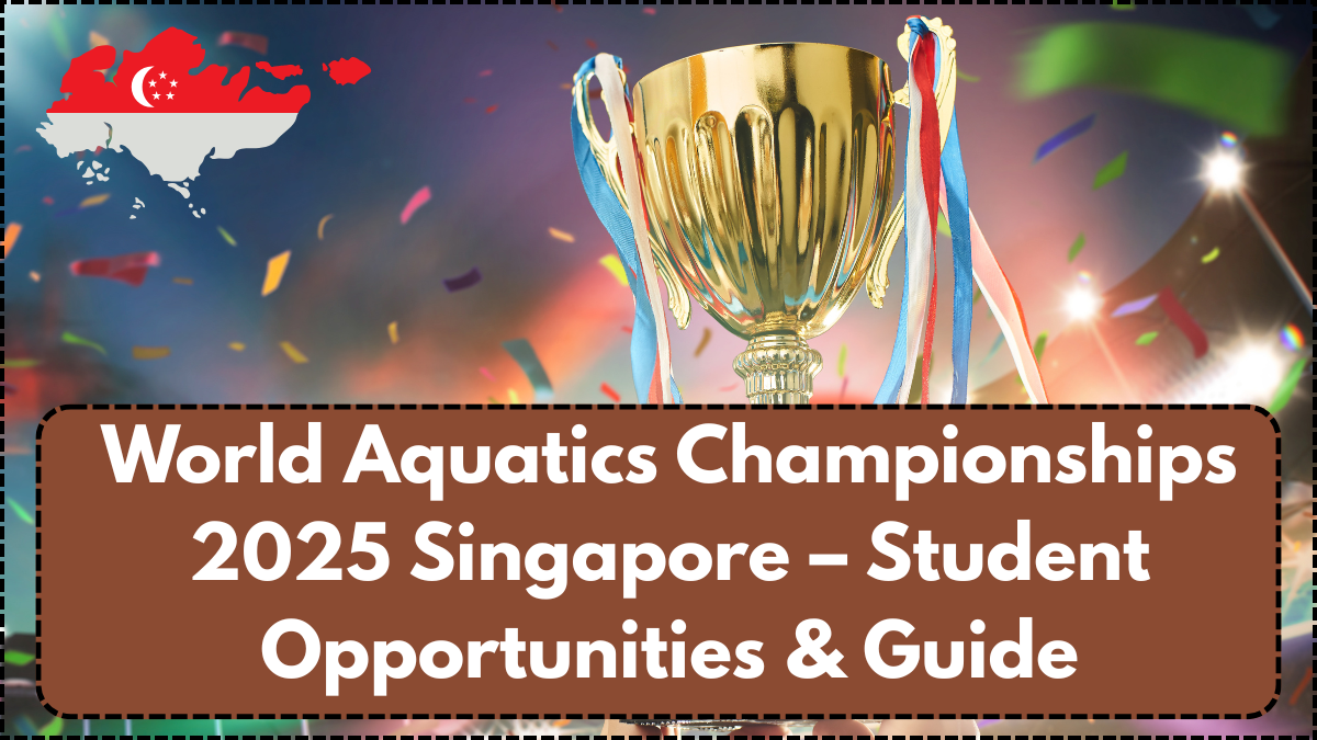 World Aquatics Championships 2025 Singapore – Student Opportunities & Guide