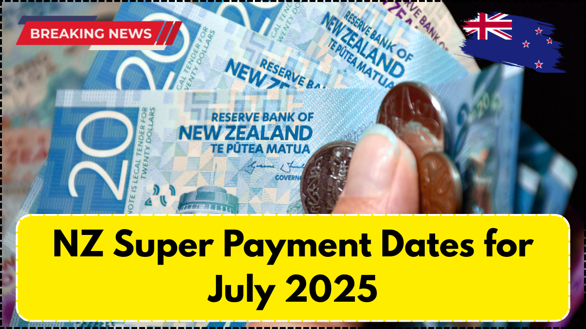 NZ Super Payment Dates for July 2025 – Full Schedule and Eligibility