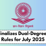 UGC Finalizes Dual-Degree Exam Rules for July 2025 – Key Guidelines for Simultaneous Courses