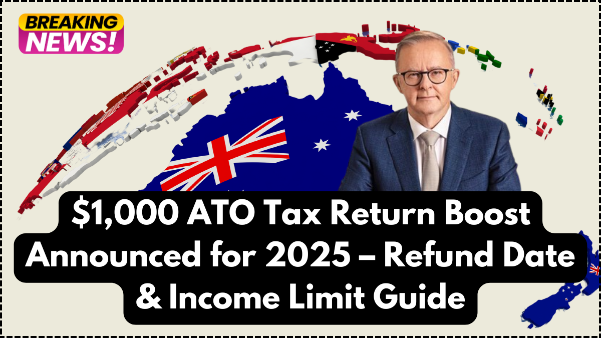 $1,000 ATO Tax Return Boost Announced for 2025 – Refund Date & Income Limit Guide