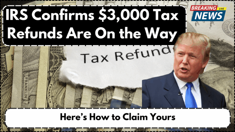 IRS Confirms $3,000 Tax Refunds Are On the Way: Here’s How to Claim Yours