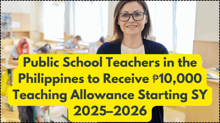 Public School Teachers in the Philippines to Receive ₱10,000 Teaching Allowance Starting SY 2025–2026
