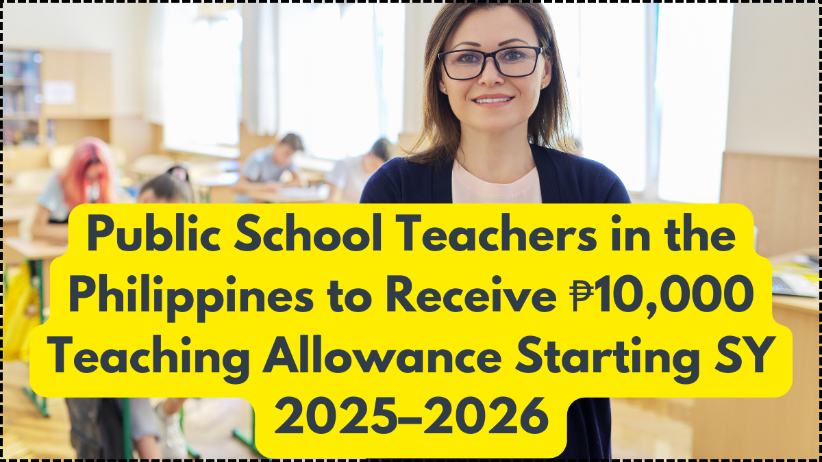 Public School Teachers in the Philippines to Receive ₱10,000 Teaching Allowance Starting SY 2025–2026