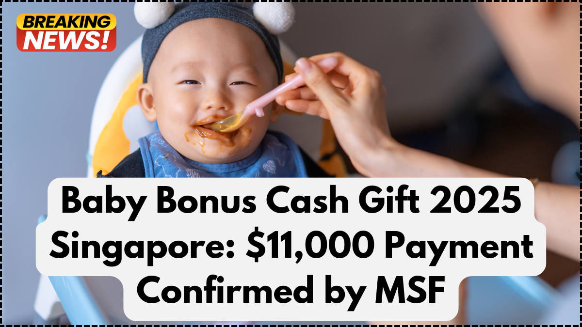Baby Bonus Cash Gift 2025 Singapore: $11,000 Payment Confirmed by MSF