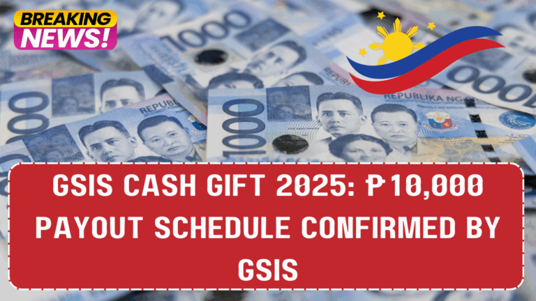 GSIS Cash Gift 2025: ₱10,000 Payout Schedule Confirmed by GSIS