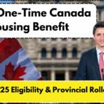 $500 One-Time Canada Housing Benefit – 2025 Eligibility & Provincial Rollout