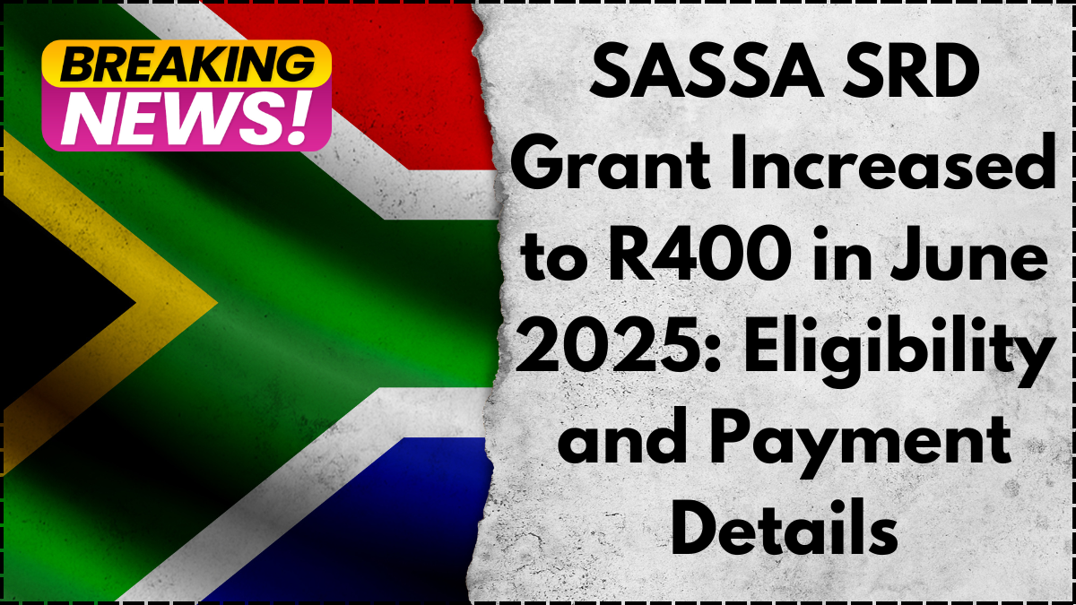 SASSA SRD Grant Increased to R400 in June 2025: Eligibility and Payment Details