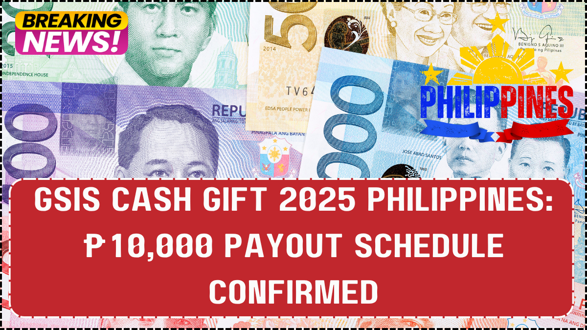 GSIS Cash Gift 2025 Philippines: ₱10,000 Payout Schedule Confirmed