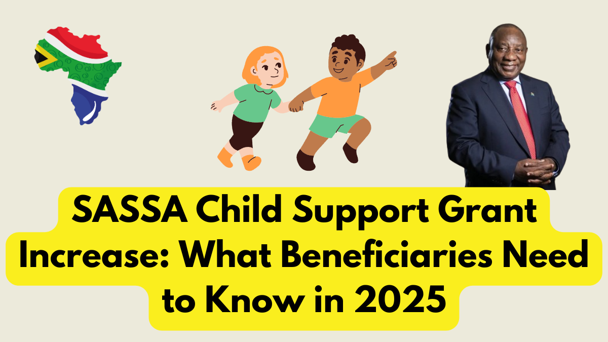 SASSA Child Support Grant Increase: What Beneficiaries Need to Know in 2025