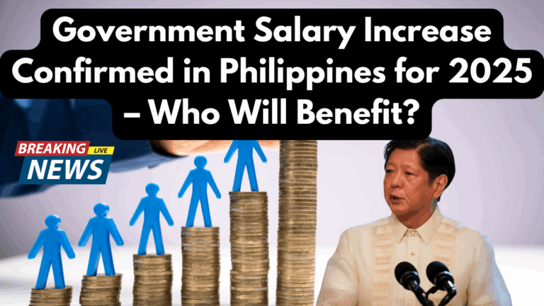 Government Salary Increase Confirmed in Philippines for 2025 – Who Will Benefit?