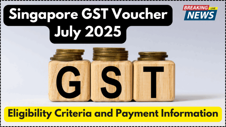 Singapore GST Voucher July 2025: Eligibility Criteria and Payment Information