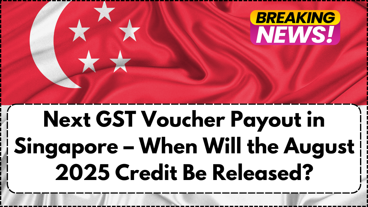 Next GST Voucher Payout in Singapore – When Will the August 2025 Credit Be Released?