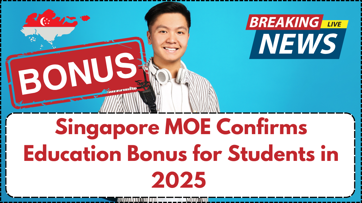 Singapore MOE Confirms Education Bonus for Students in 2025 – Full Details