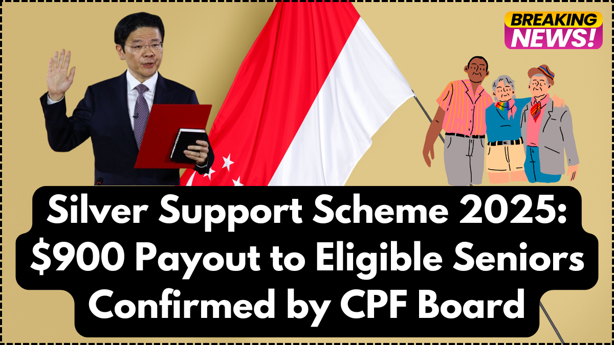 Silver Support Scheme 2025: $900 Payout to Eligible Seniors Confirmed by CPF Board