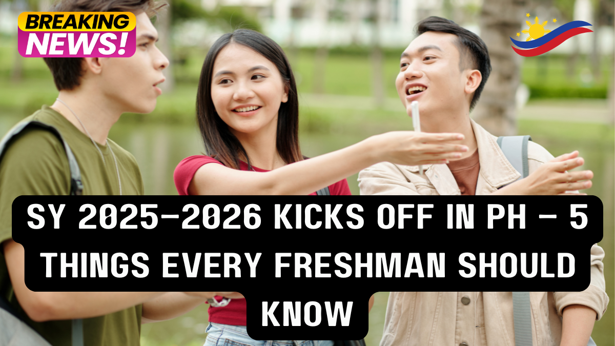 SY 2025–2026 Kicks Off in PH – 5 Things Every Freshman Should Know